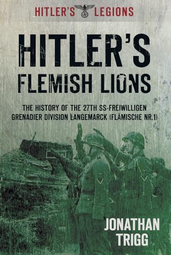 Stock image for Hitler's Flemish Lions: The History of the Ss-Freiwilligan Grenadier Division Langemarck (Hitler's Legions). for sale by Orrin Schwab Books