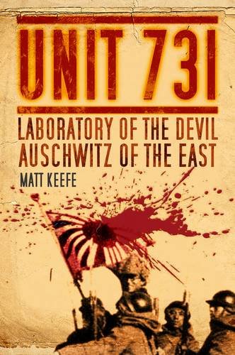 9780752467368: UNIT 731: Laboratory of the Devil, Auschwitz of the East