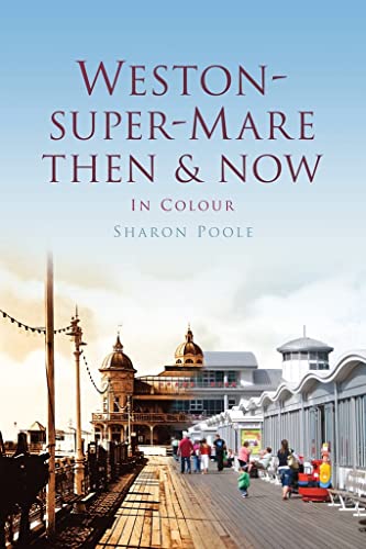 Beispielbild fr Weston-Super-Mare Then & Now (Then and Now) zum Verkauf von WorldofBooks