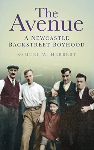 Beispielbild fr The Avenue: A Newcastle Backstreet Boyhood zum Verkauf von WorldofBooks