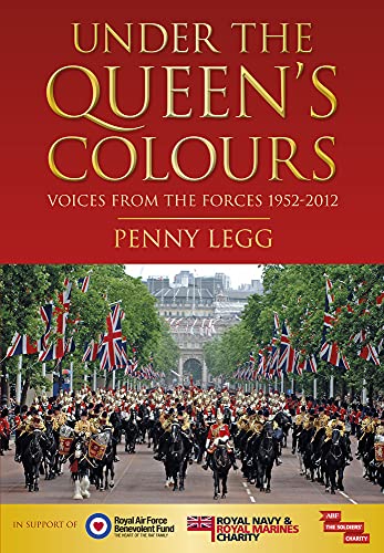 9780752469959: Under the Queen's Colours: Voices from the Forces, 1952-2012