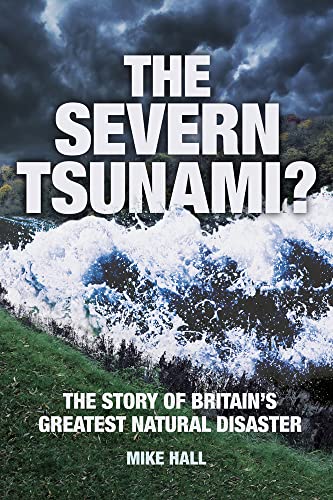 Beispielbild fr The Severn Tsunami? The Story of Britain's Greatest Natural Disaster zum Verkauf von Books From California