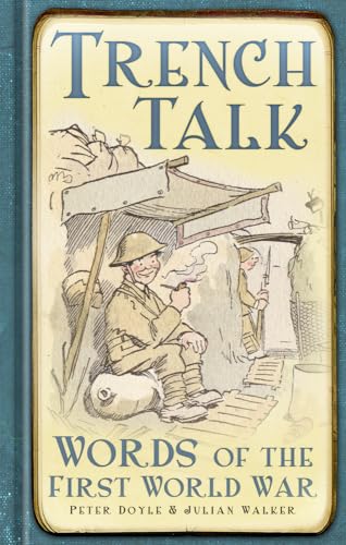 Stock image for Trench Talk: Words of the First World War for sale by AwesomeBooks