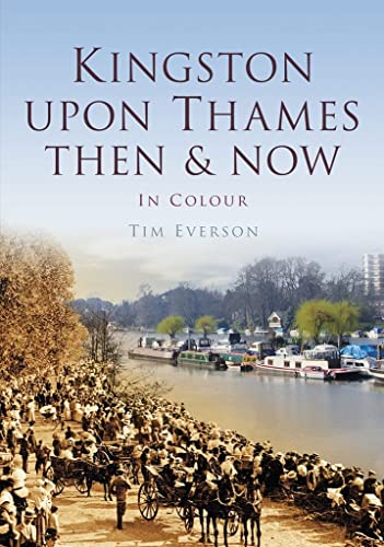 Stock image for Kingston-upon-Thames: Then & Now (Then and Now) for sale by WorldofBooks