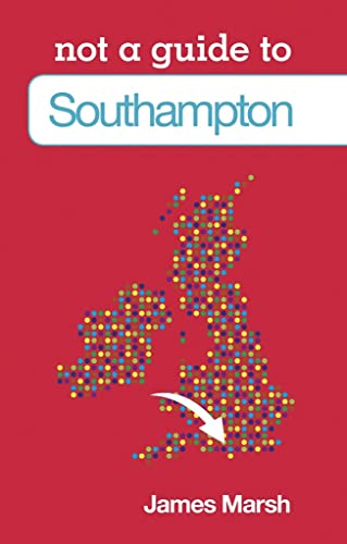 Beispielbild fr Not a Guide to Southampton zum Verkauf von Blackwell's