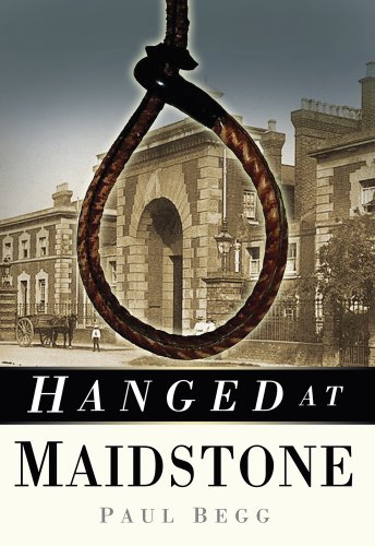 Hanged at Maidstone (9780752474830) by Begg, Paul