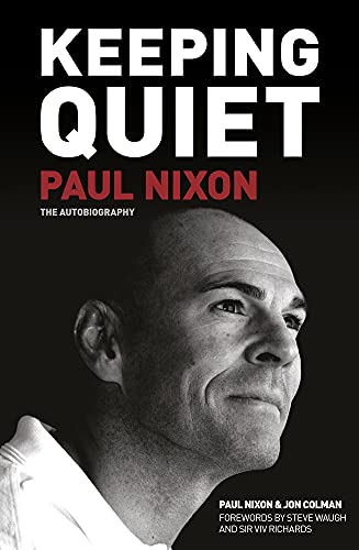 Imagen de archivo de Keeping Quiet: Paul Nixon: The Autobiography (Foreword by Steve Waugh and Sir Viv Richards) a la venta por AwesomeBooks