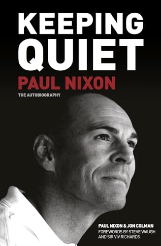 Keeping Quiet: Paul Nixon: The Autobiography (9780752476469) by Nixon, Paul; Colman, Jon