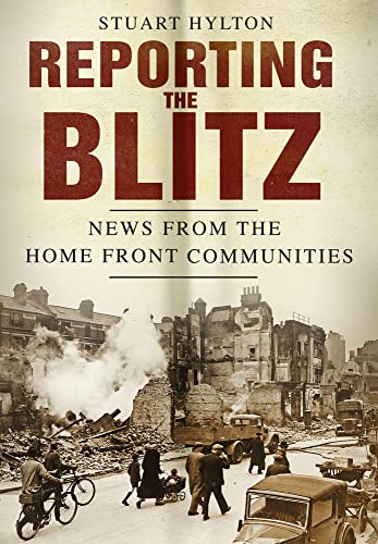 Stock image for Reporting the Blitz: News from the Home Front Communities for sale by AwesomeBooks