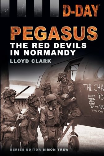 Imagen de archivo de Pegasus: The Red Devils in Normandy (D-Day Landings) a la venta por WorldofBooks