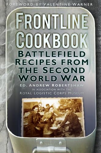 Beispielbild fr Frontline Cookbook: Battlefield Recipes from the Second World War zum Verkauf von WorldofBooks
