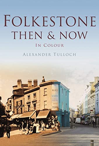 Stock image for Folkestone Then & Now for sale by WorldofBooks