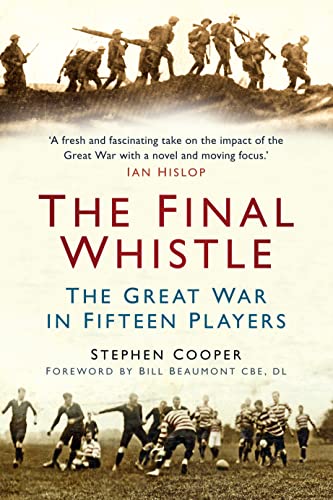 Beispielbild fr The Final Whistle: The Great War in Fifteen Players zum Verkauf von WorldofBooks