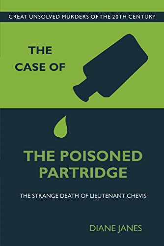 Stock image for The Case of the Poisoned Partridge: The Strange Death of Lieutenant Chevis (Great Unsolved Murders of the 20th Century) for sale by WorldofBooks