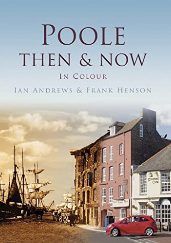 Beispielbild fr Poole Then & Now (Then & Now (History Press)) zum Verkauf von AwesomeBooks