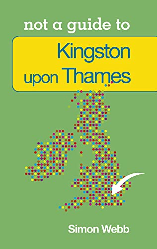 Stock image for Kingston-upon-Thames (Not a Guide to) for sale by WorldofBooks