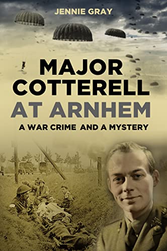 Stock image for Major Cotterell at Arnhem: A War Crime and a Mystery for sale by WorldofBooks