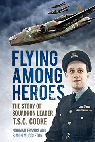 Beispielbild fr Flying Among Heroes: The Story of Squadron Leader T.C.S Cooke DFC AFC DFM ' zum Verkauf von Books From California