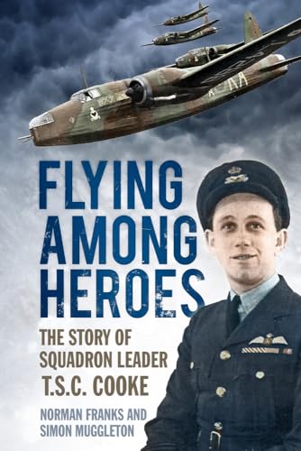 Stock image for Flying Among Heroes: The Story of Squadron Leader T.C.S Cooke DFC AFC DFM ' for sale by Books From California