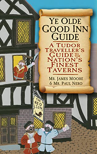 Beispielbild fr Ye Olde Good Inn Guide: A Tudor Traveller's Guide to the Nation's Finest Taverns zum Verkauf von JARE Inc. dba Miles Books