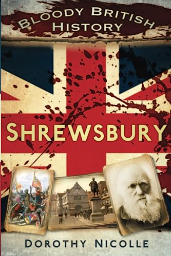 Stock image for Bloody British History: Shrewsbury (Bloody History) for sale by MusicMagpie
