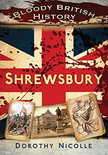 9780752482705: Bloody British History: Shrewsbury (Bloody History)