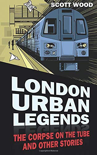 9780752482873: London Urban Legends: The Corpse On The Tube And Other Stories