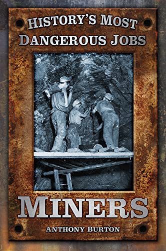 9780752484785: Miners (History's Most Dangerous Jobs)