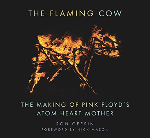 Stock image for The Flaming Cow: The Making of Pink Floyd's Atom Heart Mother for sale by WorldofBooks