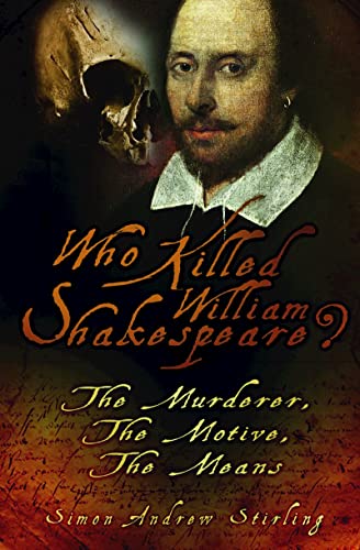 Stock image for Who Killed William Shakespeare?: The Murderer, The Motive, The Means for sale by WorldofBooks