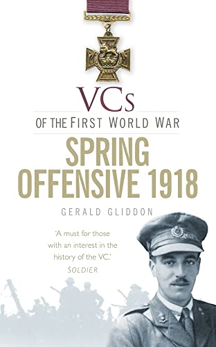 Stock image for VCs of the First World War: Spring Offensive 1918 for sale by WorldofBooks