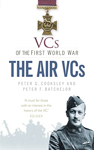 VCs Air VCs (VCs of the First World War) (9780752487311) by Cooksley, Peter G; Batchelor, Peter F