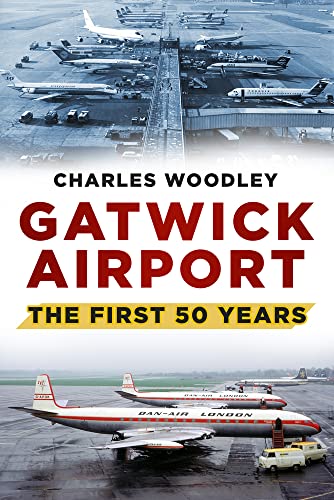 Stock image for Gatwick Airport: The First Fifty Years: The First 50 Years for sale by WorldofBooks