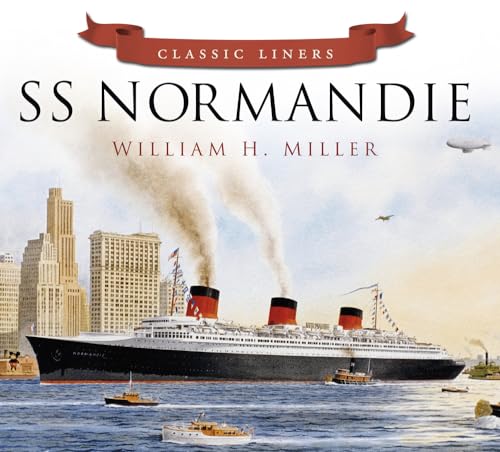 SS Normandie (Classic Liners) (9780752488080) by Miller, William H.