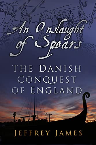 Beispielbild fr An Onslaught of Spears: The Danish Conquest of England zum Verkauf von WorldofBooks