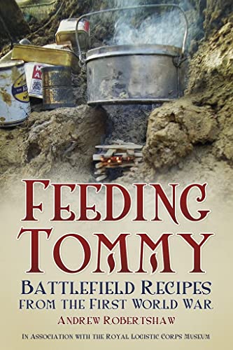 9780752488752: Feeding Tommy: Battlefield Recipes from the First World War