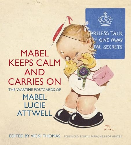 Beispielbild für Mabel Keeps Calm and Carries On: The Wartime Postcards of Mabel Lucie Attwell zum Verkauf von WorldofBooks