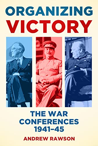 Beispielbild fr Organizing Victory: The War Conferences 1941-1945: The War Conferences 1941 "45 zum Verkauf von WorldofBooks