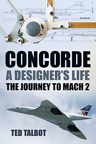 Imagen de archivo de Concorde: A Designer's Life: The Journey to Mach 2 a la venta por WorldofBooks