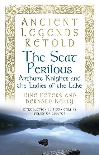 Stock image for The Seat Perilous: Arthur's Knights and the Ladies of the Lake (Ancient Legends Retold) for sale by WorldofBooks