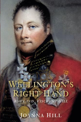 Imagen de archivo de Wellington's Right Hand: Rowland, Viscount Hill a la venta por WorldofBooks