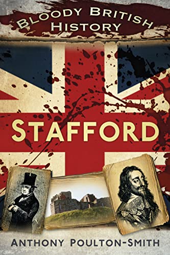 Stock image for Bloody British History: Stafford (Bloody History) for sale by Books From California
