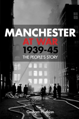 Beispielbild fr Manchester at War, 1939-45: The People's Story zum Verkauf von WorldofBooks