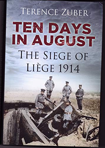 Beispielbild fr Ten Days in August: The Siege of Li ge 1914 zum Verkauf von Edmonton Book Store