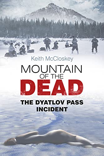 Stock image for Mountain of the Dead: The Dyatlov Pass Incident for sale by Brook Bookstore