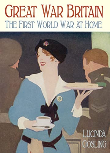9780752491882: Great War Britain: The First World War at Home