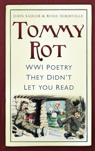 Imagen de archivo de Tommy Rot: WWI Poetry They Didn't Let You Read a la venta por ThriftBooks-Dallas