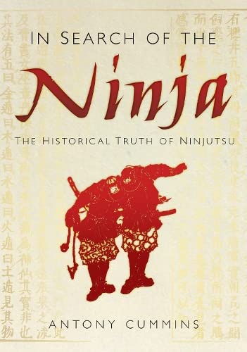 Beispielbild fr In Search of the Ninja: The Historical Truth Of Ninjutsu zum Verkauf von ZBK Books