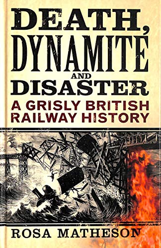 Beispielbild fr Death, Dynamite and Disaster: A Grisly British Railway History zum Verkauf von WorldofBooks