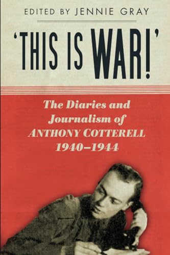 Beispielbild fr This is WAR!': The Diaries and Journalism of Anthony Cotterell 1940-1944 zum Verkauf von WorldofBooks